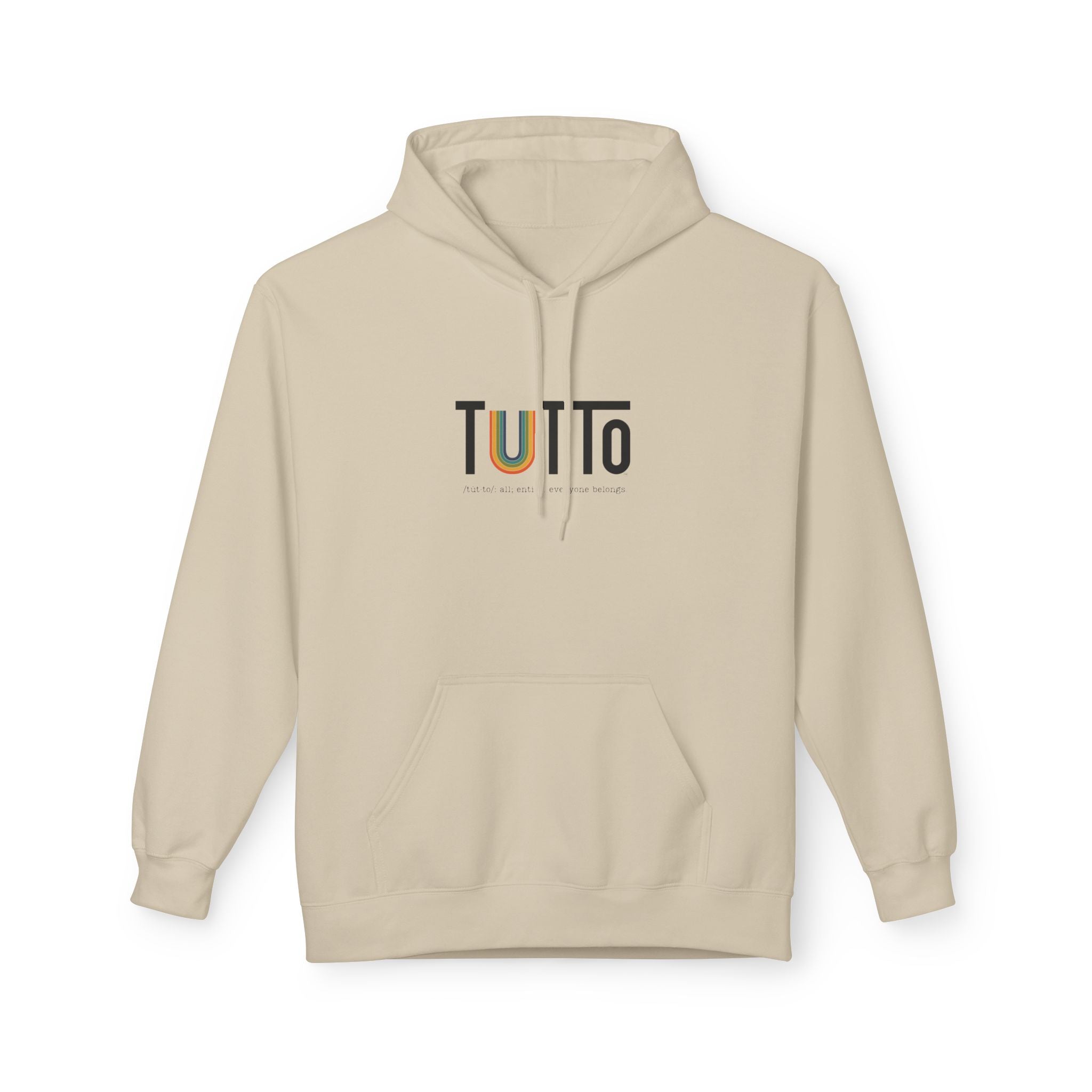 TUTTo /tùt·to/: all; entire. everyone belongs. - Signature Hoodie