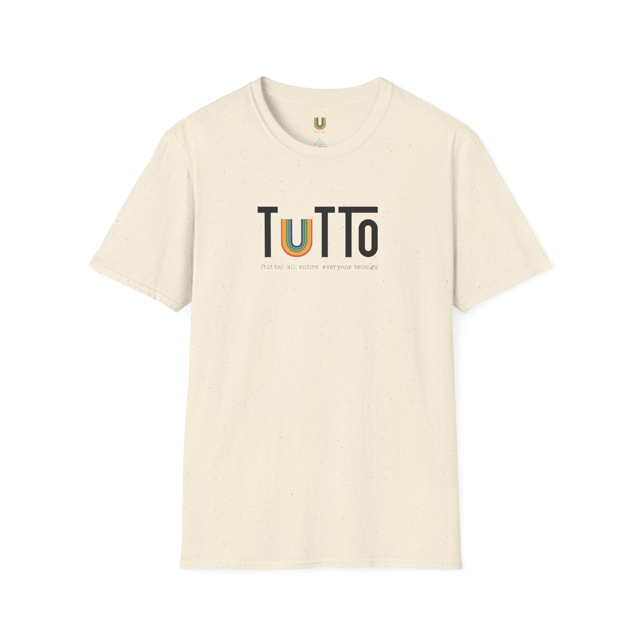 TUTTo /tùt·to/: all; entire. everyone belongs. - Signature Tee