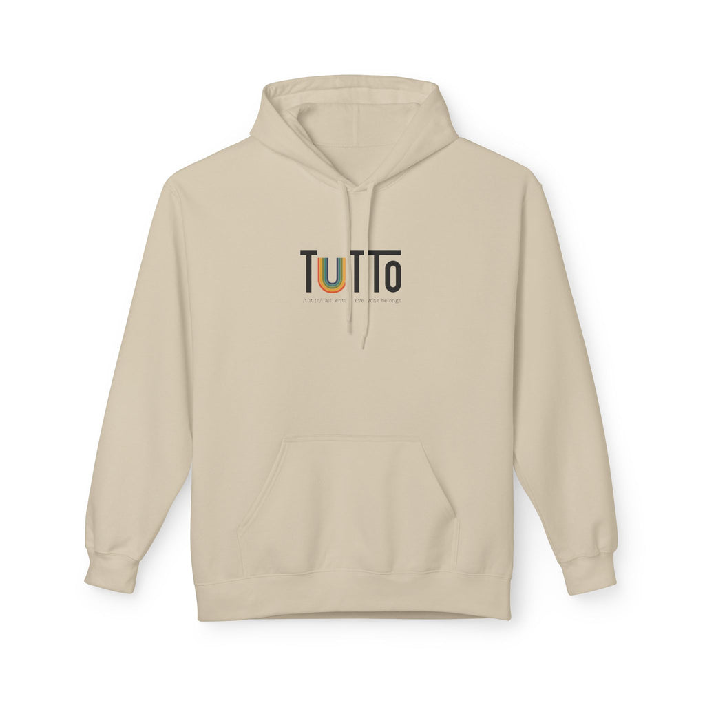 TUTTo /tùt·to/: all; entire. everyone belongs. - Signature Hoodie