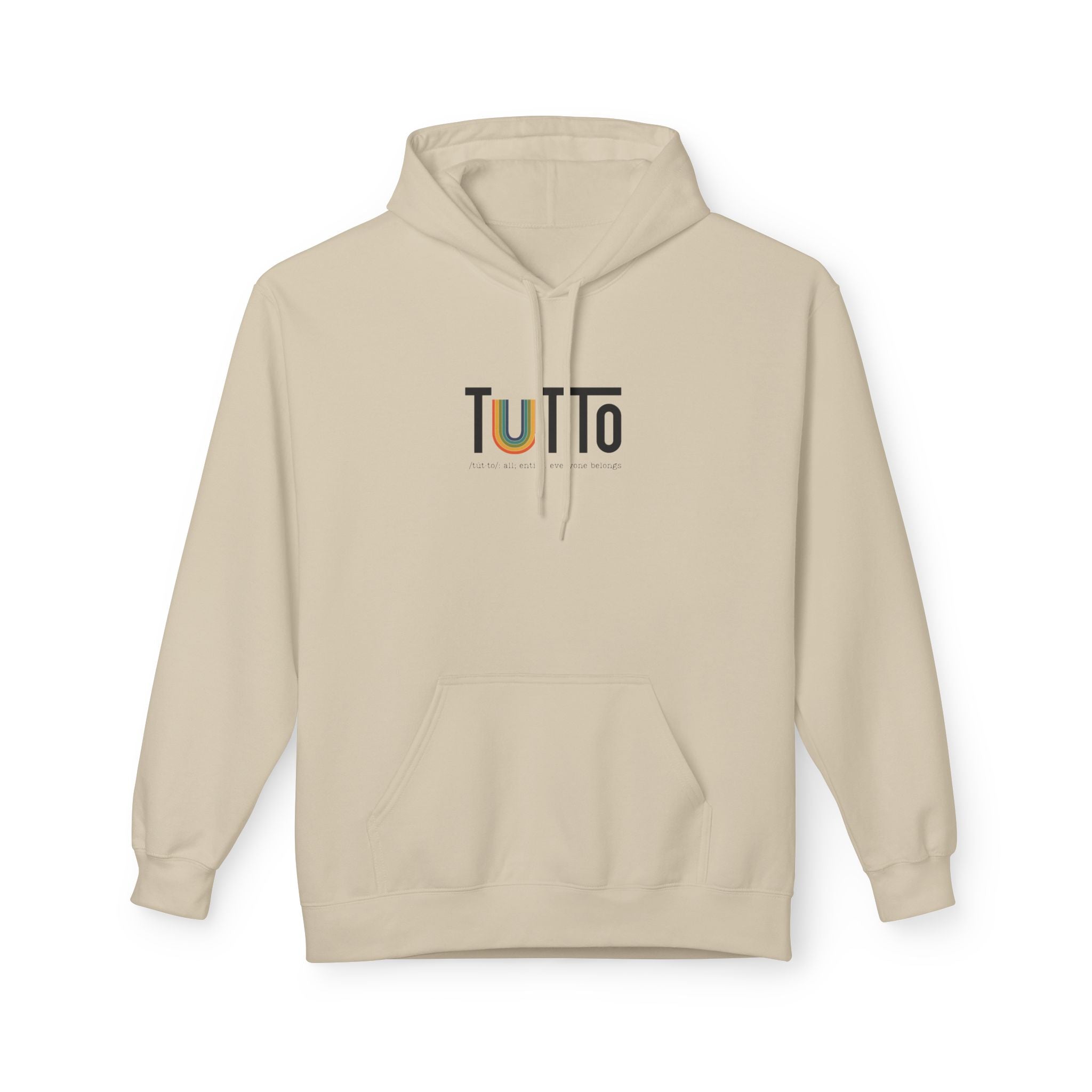 TUTTo /tùt·to/: all; entire. everyone belongs. - Signature Hoodie