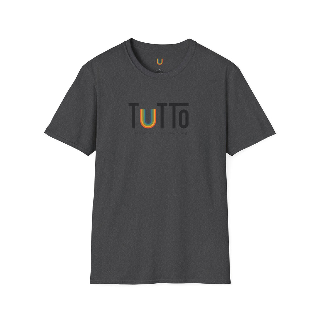 TUTTo /tùt·to/: all; entire. everyone belongs. - Signature Tee