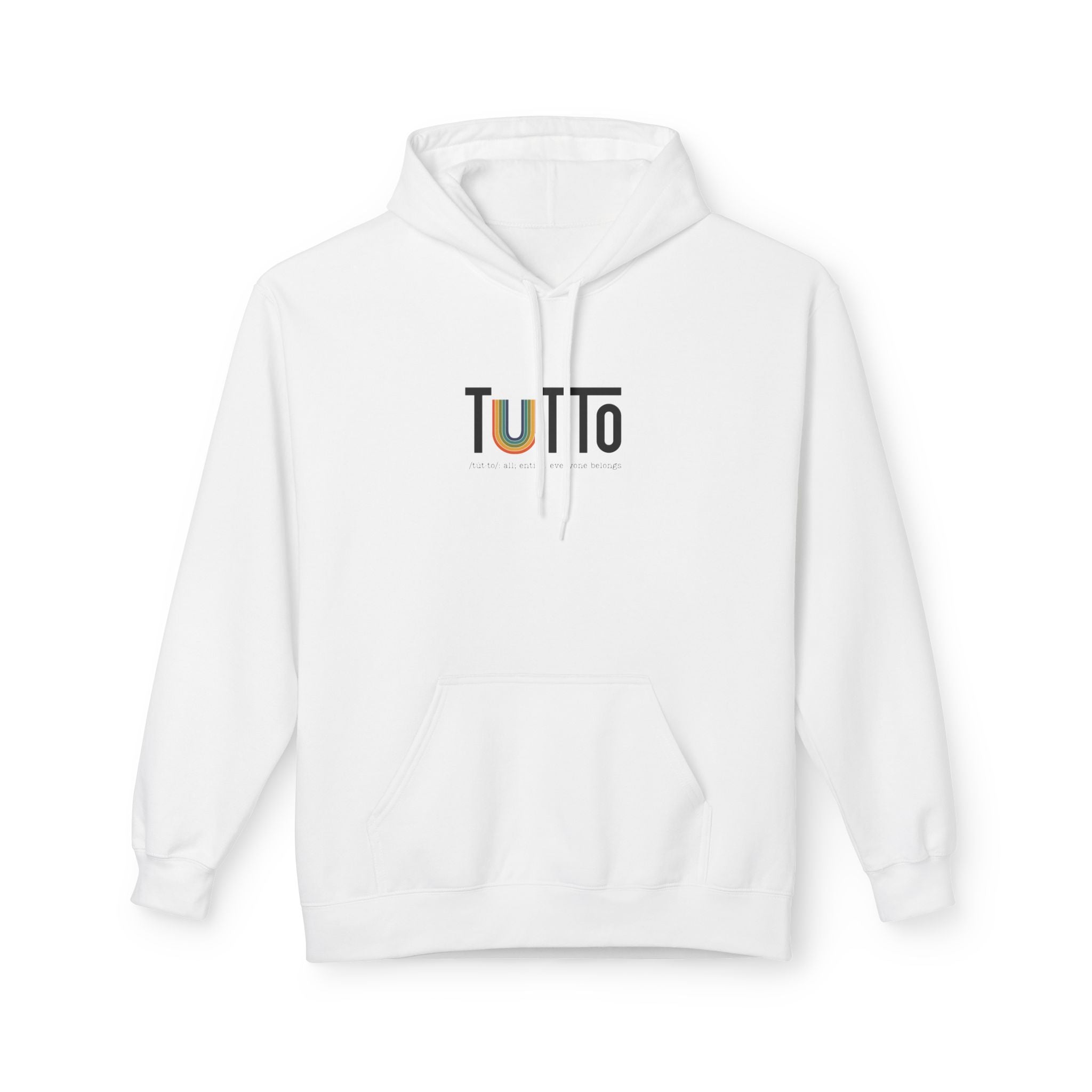 TUTTo /tùt·to/: all; entire. everyone belongs. - Signature Hoodie
