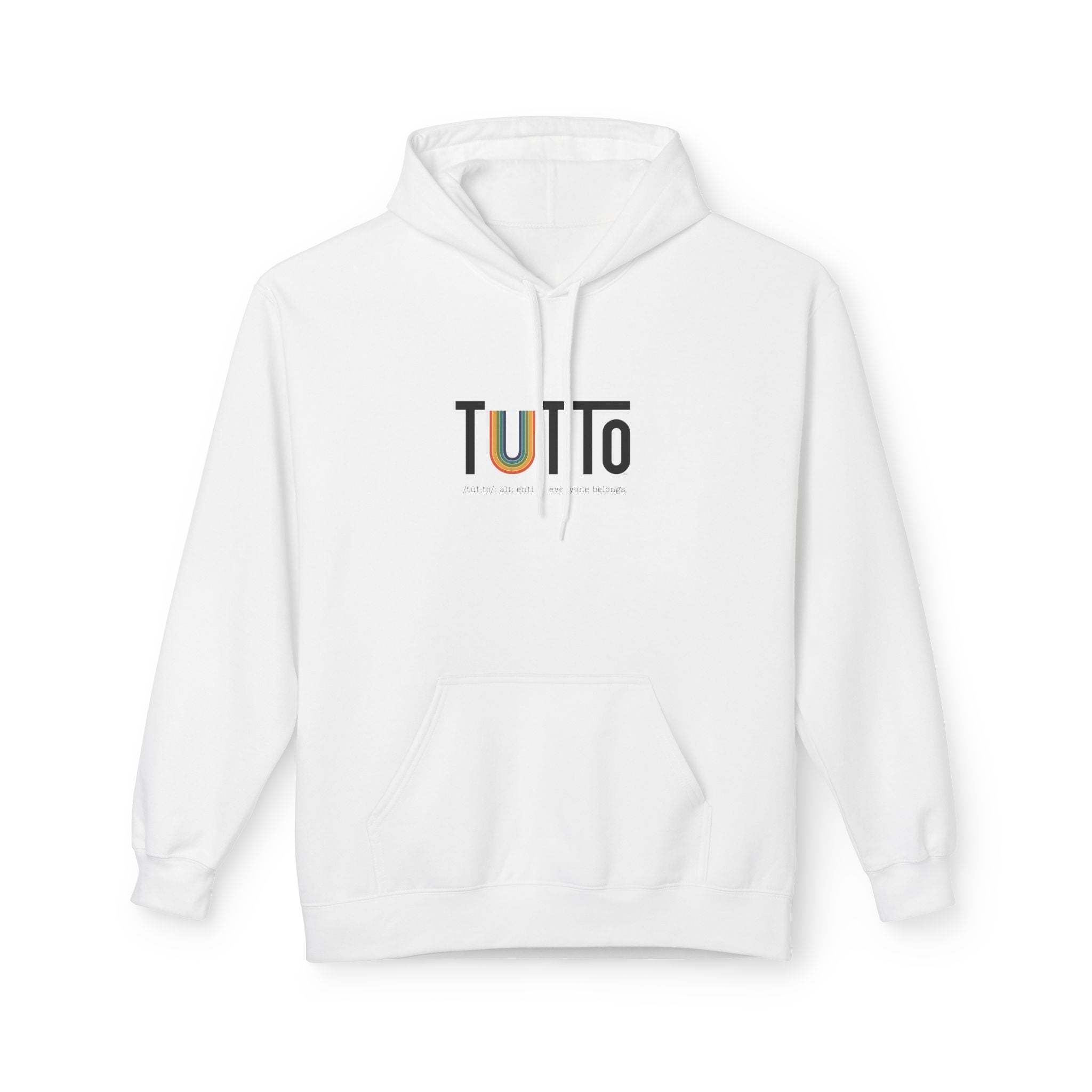 TUTTo /tùt·to/: all; entire. everyone belongs. - Signature Hoodie
