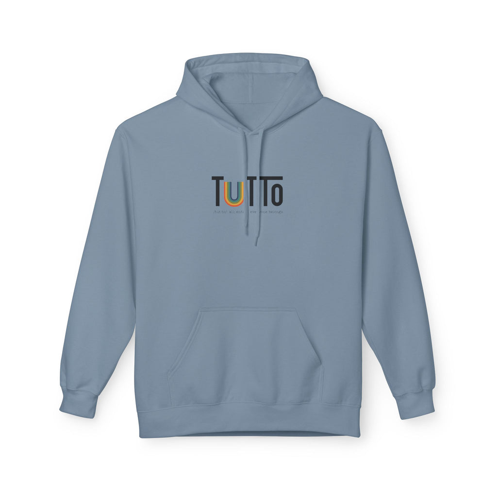 TUTTo /tùt·to/: all; entire. everyone belongs. - Signature Hoodie