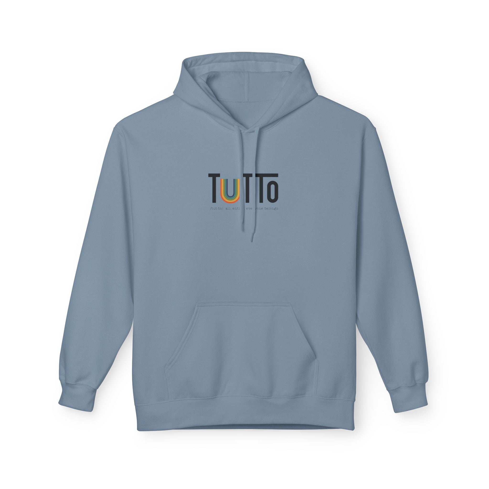 TUTTo /tùt·to/: all; entire. everyone belongs. - Signature Hoodie