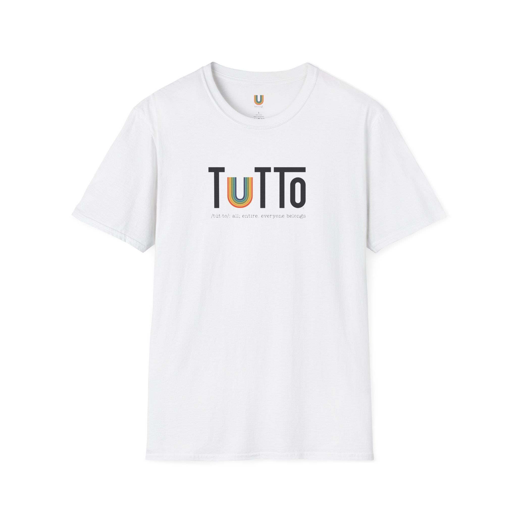 TUTTo /tùt·to/: all; entire. everyone belongs. - Signature Tee