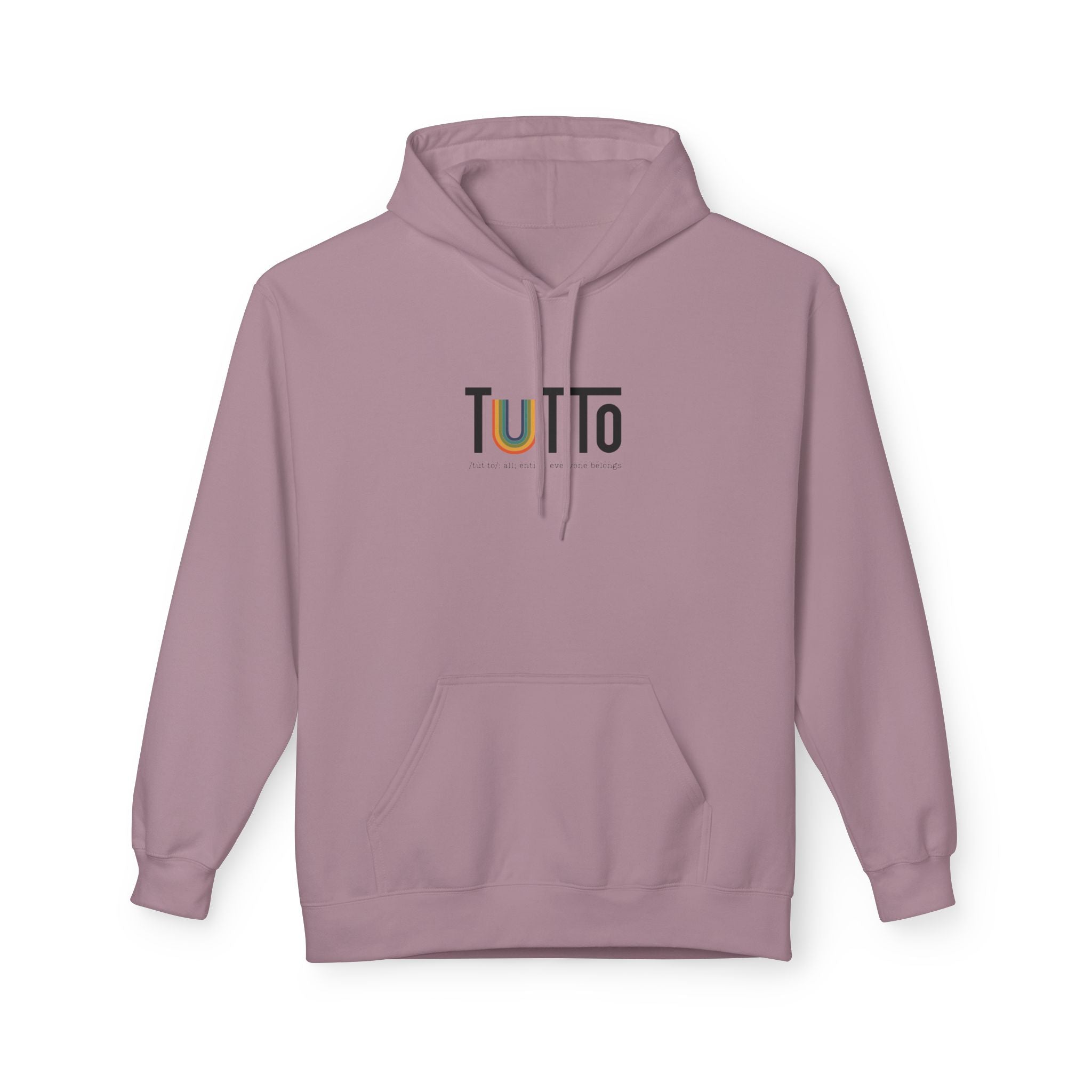 TUTTo /tùt·to/: all; entire. everyone belongs. - Signature Hoodie
