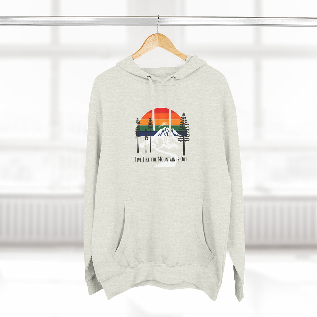 Live Like the Mountain is Out Hoodie - Mount Rainier
