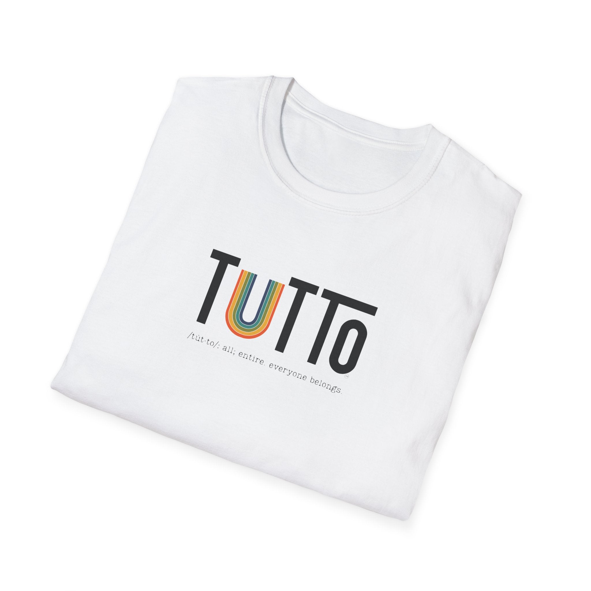 TUTTo /tùt·to/: all; entire. everyone belongs. - Signature Tee