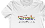 I'm Single. Change My Mind. Unisex Softstyle T-Shirt