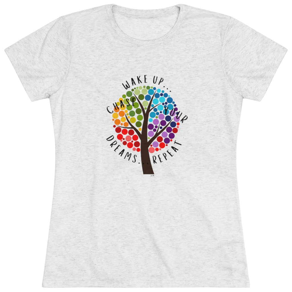 Wake Up...Chase Your Dreams..Repeat- Triblend Tee