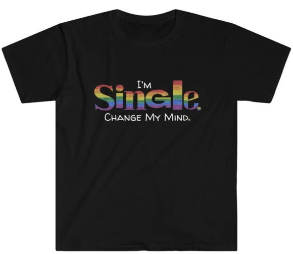 I'm Single. Change My Mind. Unisex Softstyle T-Shirt