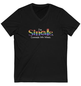 I'm Single. Change My Mind. V-neck Unisex Tee